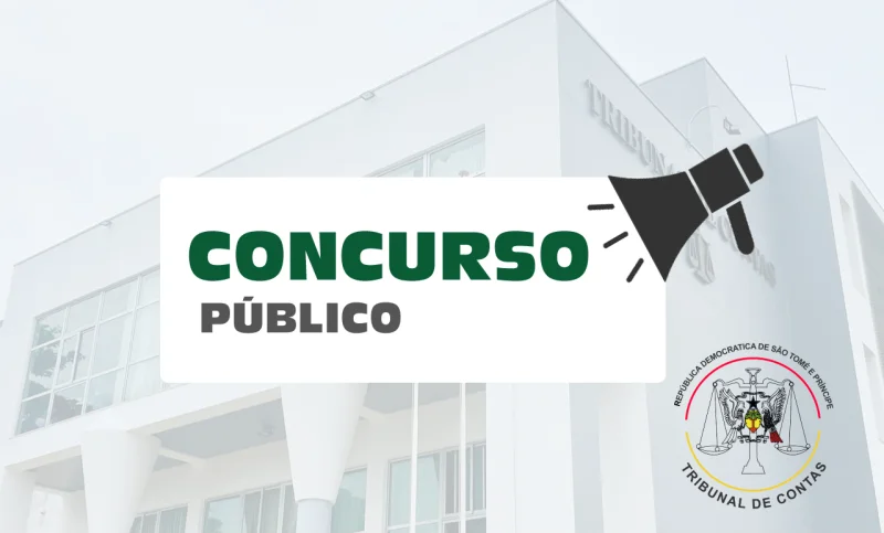 Concurso Público para recrutamento de 1 (um) Auditor de 3º Nível, 3 (três) Verificadores Estagiários e 1 (um) Oficial de Justiça